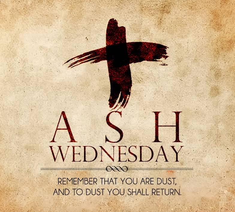 Ash Wednesday Remember That Are Dust And To Dust You Shall Return1